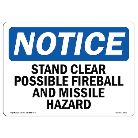 OSHA Notice Sign, Stand Clear Possible Fireball And Missile Hazard, 18in X 12in Aluminum